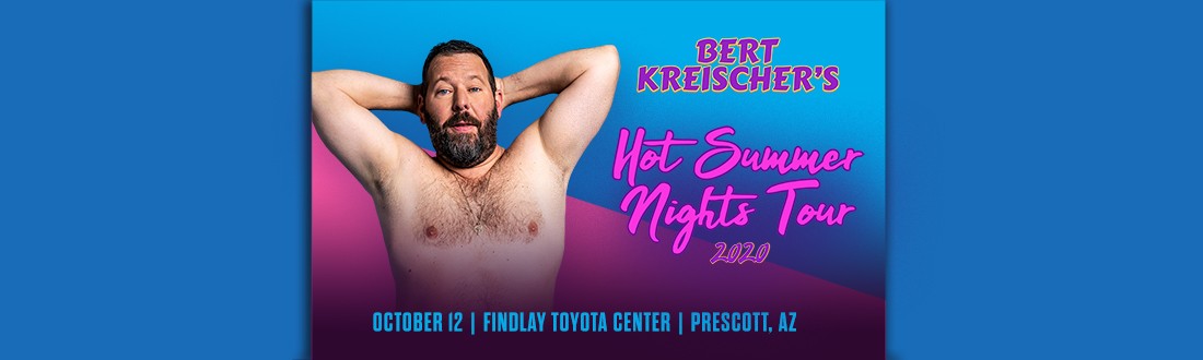 BERT KREISCHER EXTENDS FIRST-EVER DRIVE-IN COMEDY TOUR AND THE FINDLAY TOYOTA CENTER WILL BE THE ONLY ARIZONA STOP