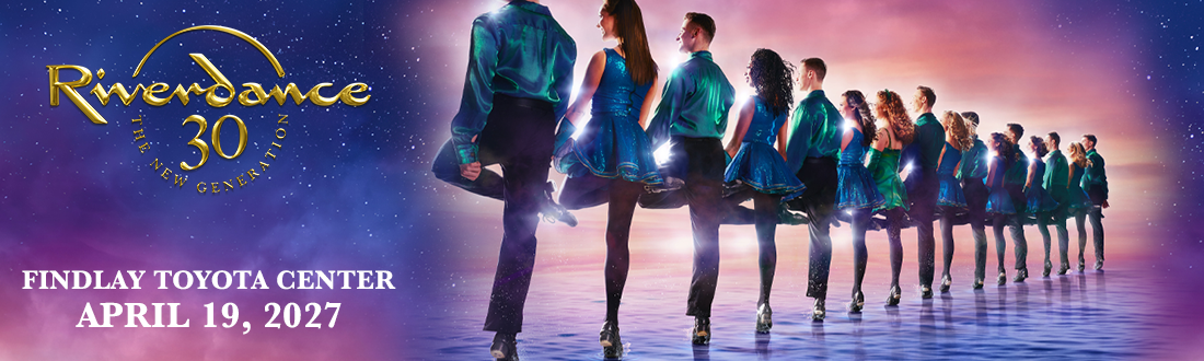 Riverdance event flyer for Apil 19 2027 show at Findlay Toyota Center