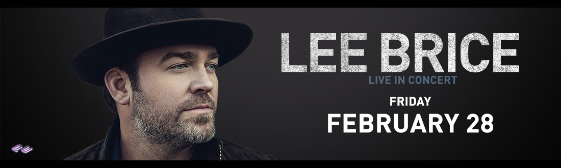 Lee Brice – Live in Concert Friday, February 28th, 2020, 8:00 PM - Findlay Toyota Center, Prescott Valley, AZ 